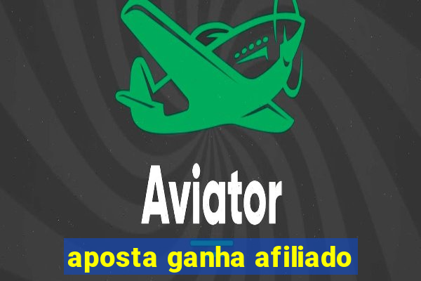 aposta ganha afiliado